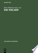 Die Welser : : Neue Forschungen zur Geschichte und Kultur des oberdeutschen Handelshauses /