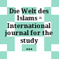 Die Welt des Islams : = International journal for the study of modern Islam