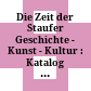Die Zeit der Staufer : Geschichte - Kunst - Kultur : Katalog der Ausstellung Stuttgart 1977