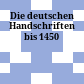 Die deutschen Handschriften bis 1450