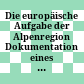 Die europäische Aufgabe der Alpenregion : Dokumentation eines internationalen Symposions (Innsbruck, 2. und 3. Juni 1971)