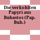 Die verkohlten Papyri aus Bubastos : (Pap. Bub.)