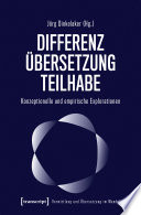 Differenz - Übersetzung - Teilhabe : : Konzeptionelle und empirische Explorationen /