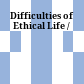 Difficulties of Ethical Life /