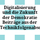 Digitalisierung und die Zukunft der Demokratie : Beiträge aus der Technikfolgenabschätzung