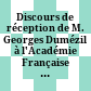 Discours de réception de M. Georges Dumézil à l'Académie Française et réponse de M. Claude Lévi-Strauss