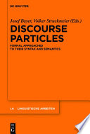 Discourse Particles : : Formal Approaches to their Syntax and Semantics /