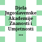 Djela Jugoslavenske Akademije Znanosti i Umjetnosti : = Opera Academiae Scientiarum et Artium Slavorum Meridionalium