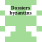 Dossiers byzantins