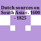 Dutch sources on South Asia : c. 1600 - 1825