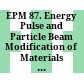 EPM 87. Energy Pulse and Particle Beam Modification of Materials : : International Conference held September 7—11, 1987 Dresden, G.D.R. /