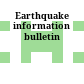 Earthquake information bulletin