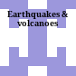 Earthquakes & volcanoes