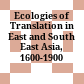 Ecologies of Translation in East and South East Asia, 1600-1900 /