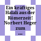 Ein kräftiges Halali aus der Römerzeit! : Norbert Heger zum 75. Geburtstag
