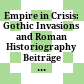 Empire in Crisis: Gothic Invasions and Roman Historiography : Beiträge einer internationalen Tagung zu den Wiener Dexipp-Fragmenten (Dexippus Vindobonensis), Wien, 3.–6. Mai 2017