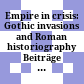 Empire in crisis: Gothic invasions and Roman historiography : Beiträge einer internationalen Tagung zu den Wiener Dexipp-Fragmenten (Dexippus Vindobonensis), Wien, 3.–6. Mai 2017