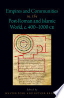 Empires and communities in the post-Roman and Islamic world, c. 400-1000 CE