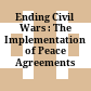 Ending Civil Wars : : The Implementation of Peace Agreements /