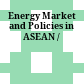 Energy Market and Policies in ASEAN /