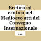 Eretico ed erotico nel Medioevo : atti del Convegno Internazionale di Studi (Roma, 1-2 dicembre 2016)