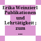 Erika Weinzierl : Publikationen und Lehrtätigkeit ; zum 70. Geburtstag