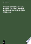 Erste Operationen Berliner Chirurgen 1817-1931 /