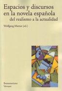 Espacios y discursos en la novela española del realismo a la actualidad /