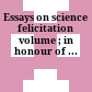 Essays on science : felicitation volume ; in honour of ...