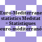 Euro-Mediterranean statistics : Medstat = Statistiques euro-méditerranéennes