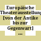 Europäische Theaterausstellung : [von der Antike bis zur Gegenwart] ; Wien, Künstlerhaus, 20. September - 5. Dezember 1955 ; Katalog
