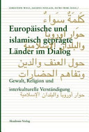 Europäische und islamisch geprägte Länder im Dialog : Gewalt, Religion und interkulturelle Verständigung