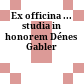 Ex officina ... : studia in honorem Dénes Gabler