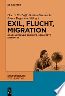 Exil, Flucht, Migration : : Konfligierende Begriffe, vernetzte Diskurse? /