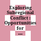 Exploring Subregional Conflict : : Opportunities for Conflict Prevention /