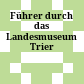 Führer durch das Landesmuseum Trier