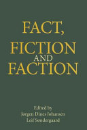 Fact, fiction and faction : [the articles in this collection were originally presented at a seminar organized by the Institute of Literature, Media and Cultural Studies at the University of Southern Denmark in March 2007]