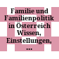 Familie und Familienpolitik in Österreich : Wissen, Einstellungen, offene Wünsche, internationaler Vergleich
