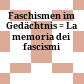 Faschismen im Gedächtnis : = La memoria dei fascismi