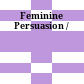 Feminine Persuasion /