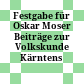 Festgabe für Oskar Moser : Beiträge zur Volkskunde Kärntens