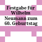Festgabe für Wilhelm Neumann : zum 60. Geburtstag