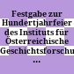 Festgabe zur Hundertjahrfeier des Instituts für Österreichische Geschichtsforschung : I. Ö. G. F.