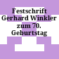 Festschrift Gerhard Winkler zum 70. Geburtstag