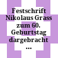 Festschrift Nikolaus Grass : zum 60. Geburtstag dargebracht von Fachgenossen, Freunden und Schülern