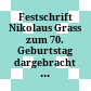 Festschrift Nikolaus Grass : zum 70. Geburtstag dargebracht von Fachkollegen u. Freunden