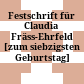 Festschrift für Claudia Fräss-Ehrfeld : [zum siebzigsten Geburtstag]