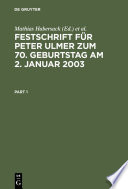Festschrift für Peter Ulmer zum 70. Geburtstag am 2. Januar 2003 /
