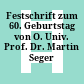 Festschrift zum 60. Geburtstag von O. Univ. Prof. Dr. Martin Seger