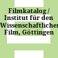 Filmkatalog / Institut für den Wissenschaftlichen Film, Göttingen
